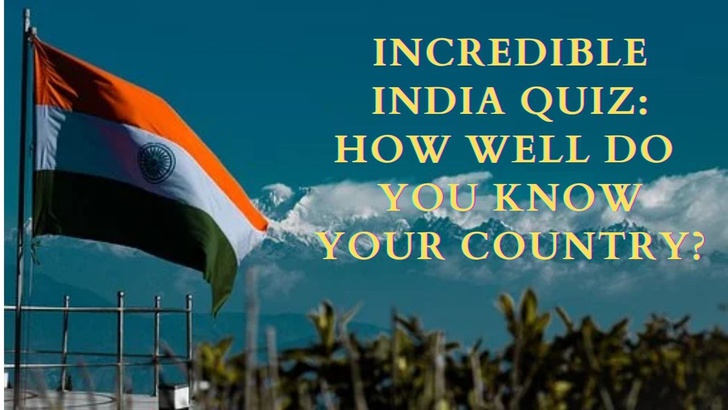 Incredible India Quiz: How Well Do You Know Your Country?