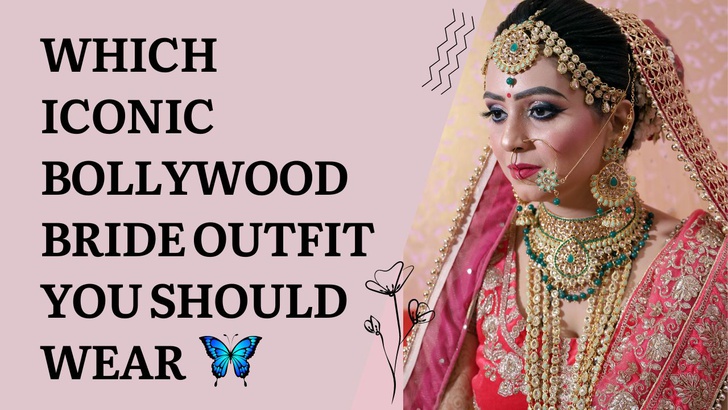 Which Iconic Bollywood Bride Outfit You Should Wear