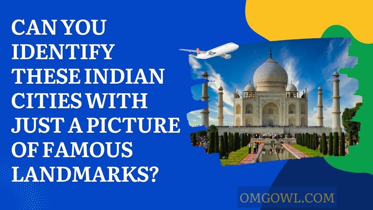 Can You Identify These Indian Cities With Just A Picture Of Famous Landmarks?